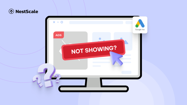 Google Ads Not Showing: Top 12 Reasons Why and How to Fix